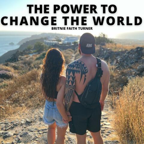 The Power to Change the World