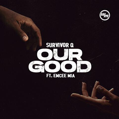 OUR GOOD (feat. Emcee Mia)