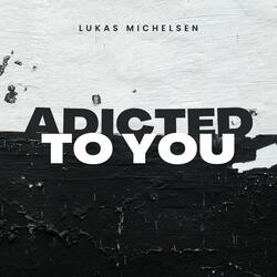 Addicted To You