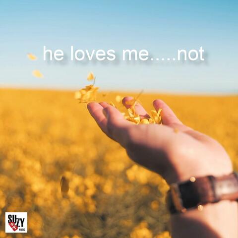 HE LOVES ME NOT