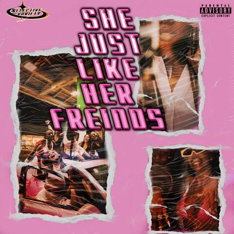 She Just Like Her Friends