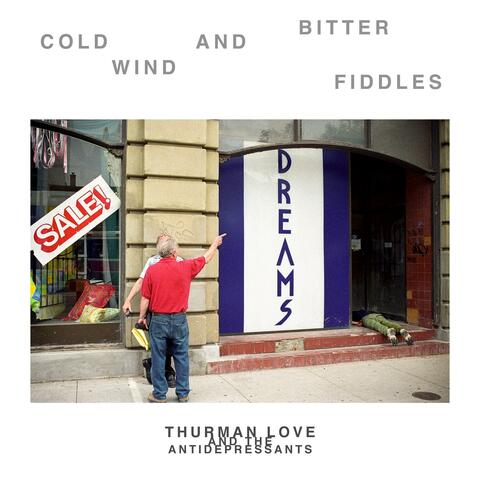 Cold Wind & Bitter Fiddles (feat. Thurman Love and the Antidepressants) [Live]