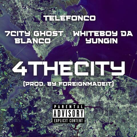 4TheCity (feat. Telefonco, 7City Ghost Blanco & Whiteboy Da Yungin)