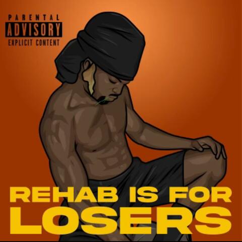 Rehab Is For Losers