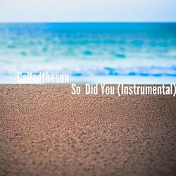 So Did You