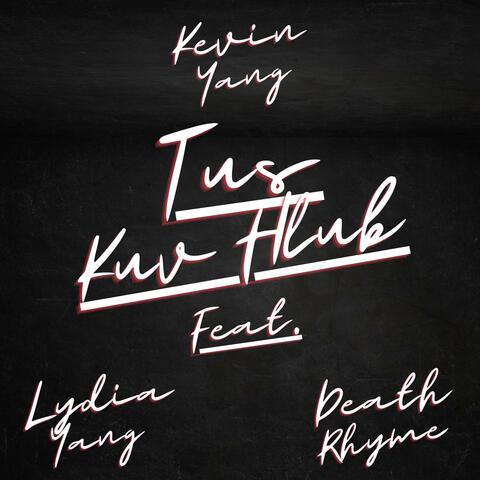 Tus Kuv Hlub (feat. Lydia Yang & DeathRhyme)