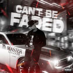 Can't Be Faded