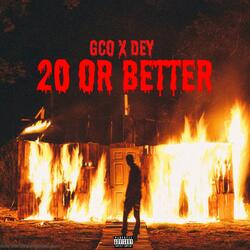 20 OR BETTER (feat. Dey)