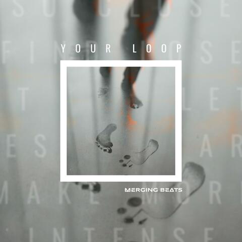 Your Loop