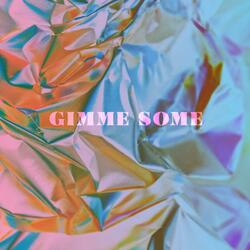 Gimme Some