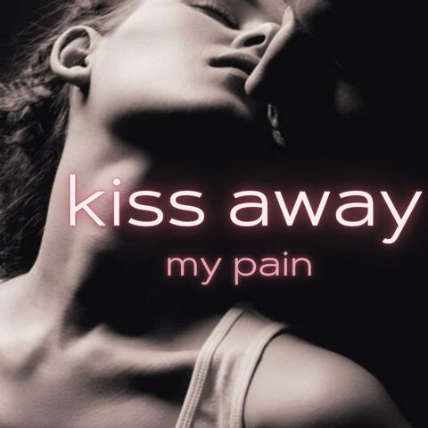 Kiss Away My Pain (feat. One free don)