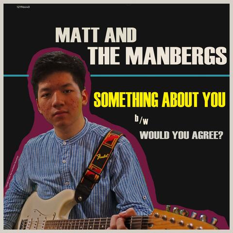 Something About You / Would You Agree