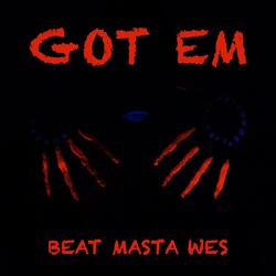 Got Em (feat. Beat Masta Wes)
