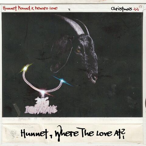 Hunnet, Where The Love At?