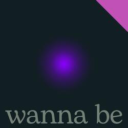 wanna be