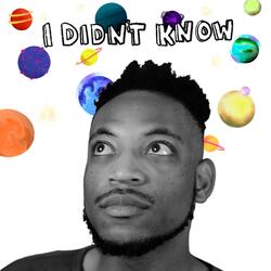 I Didn't Know