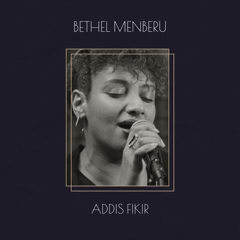 Addis Fikir (feat. Bethel Menberu)