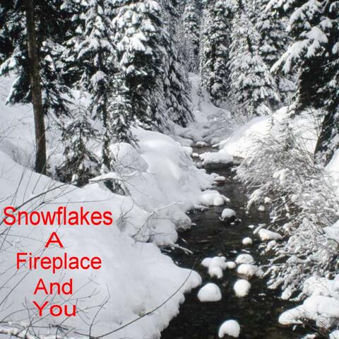 Snowflakes, A Fireplace, And You