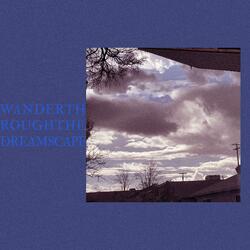 WANDER THROUGH THE DREAMSCAPE