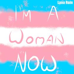 I'm A Woman Now