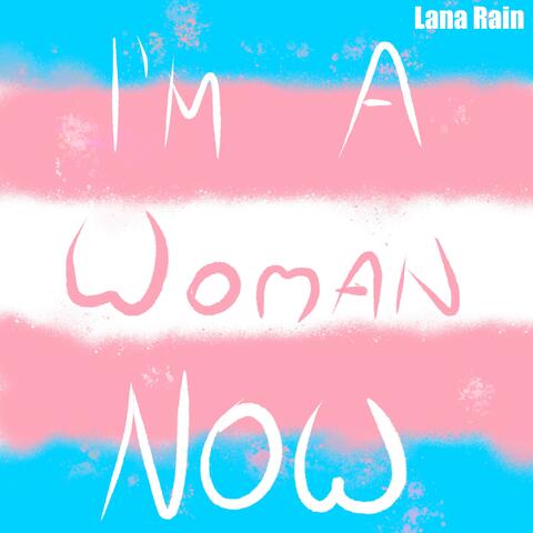I'm A Woman Now