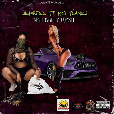 Nah Batty Wash (feat. Mob Flames)
