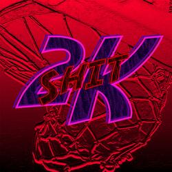 2k Shit