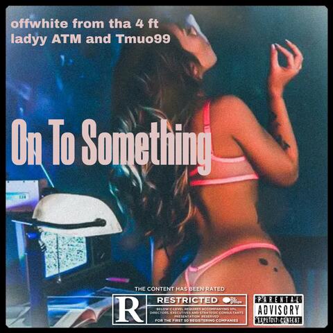 On To Something (feat. LadyyATM & Tmuo99)
