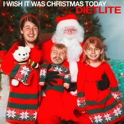 I Wish It Was Christmas Today