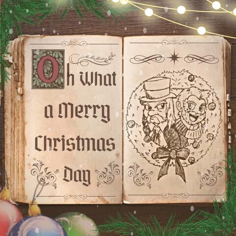 Oh, What a Merry Christmas Day (feat. Tyler Dorman)