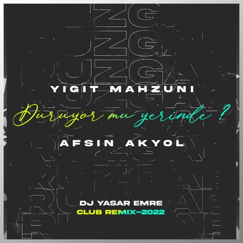 Duruyor Mu Yerinde ? (feat. Yiğit Mahzuni & Afşin Akyol)