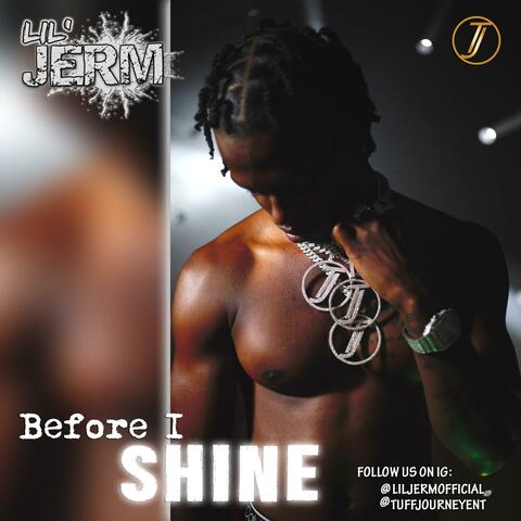 BEFORE I SHINE