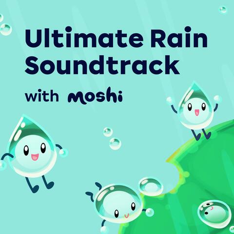 Ultimate Rain Soundtrack with Moshi