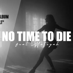 No Time To Die (feat. Mateyah)