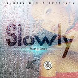 Slowly (feat. Junder)