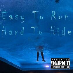 Easy to run hard to hide
