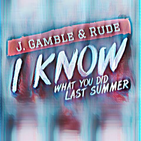 I Know What You Did Last Summer (feat. Rude Hustle)