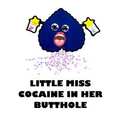 Little Miss Cocaine In Her Butthole