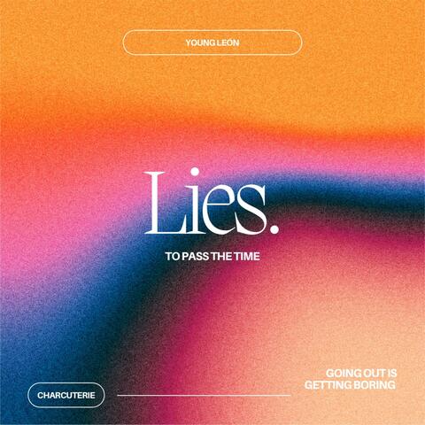 Lies (to pass the time)
