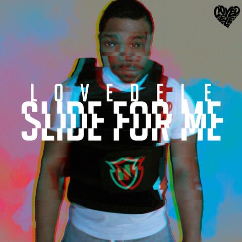 Slide for me