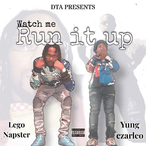 Watch Me Run It Up (feat. Lego Napster)