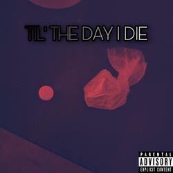 Til' The Day I Die