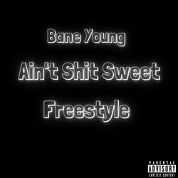 Ain't Shit Sweet Freestyle