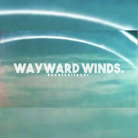 Wayward Winds.