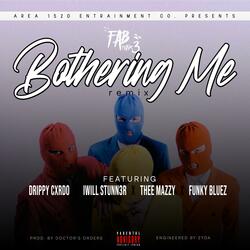 Bothering Me (feat. Drippy Cxrdo, iWill Stunn3r, Thee Mazzy & Funky Bluez)