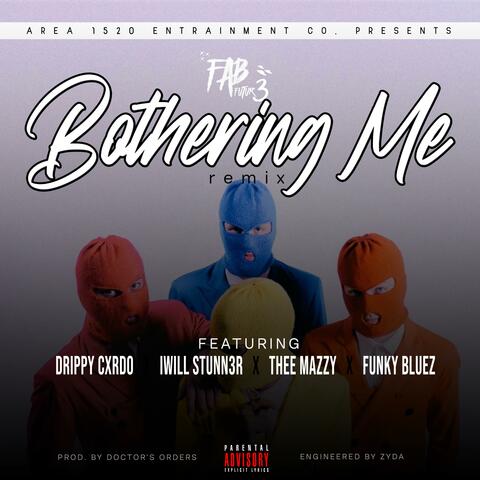 Bothering Me (feat. Drippy Cxrdo, iWill Stunn3r, Thee Mazzy & Funky Bluez) [Remix]