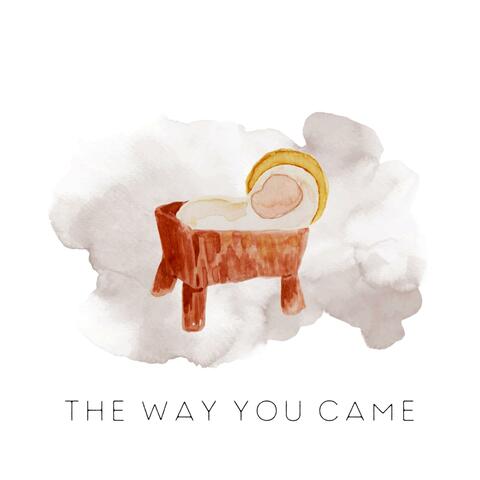 The Way You Came (Single)
