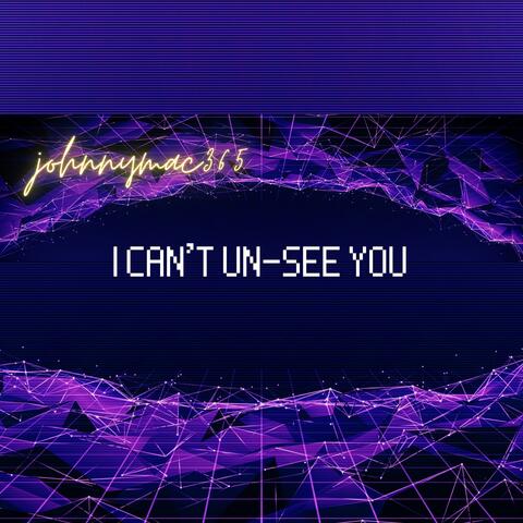 I Can't Un-See You