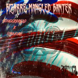Bizarre Mangled Banter (feat. iiinvoke)