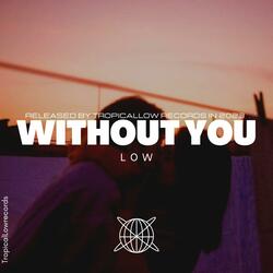 Without you